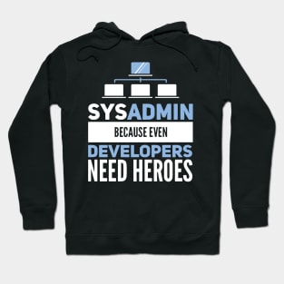 Sysadmin Because Even Developers Need Heroes Admin Developer Hoodie